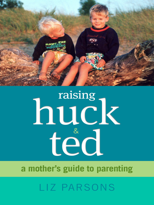 Title details for Raising Huck and Ted by Liz Parsons - Available